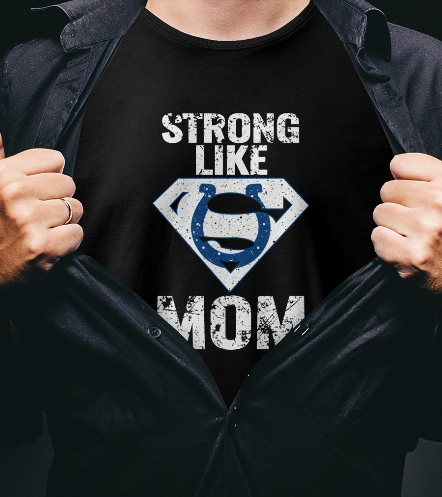 Strong Like Mom Indianapolis Colts T-Shirt
