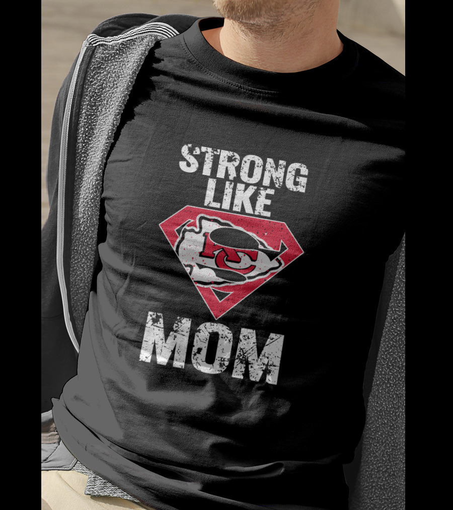 Kansas City Chiefs Strong Like Mom T-Shirt
