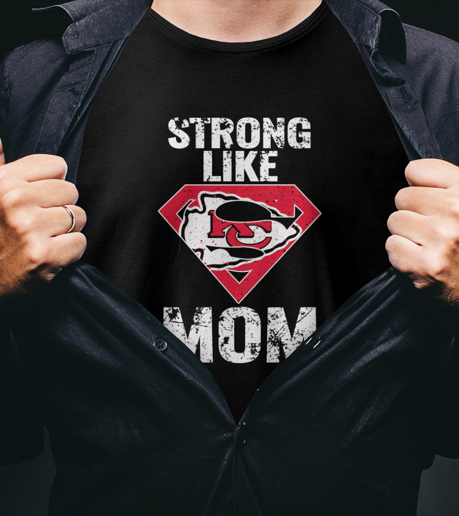 Kansas City Chiefs Strong Like Mom T-Shirt