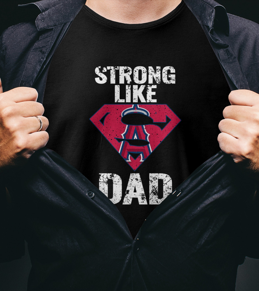 Strong Like Los Angeles Angels Super Dad T-Shirt