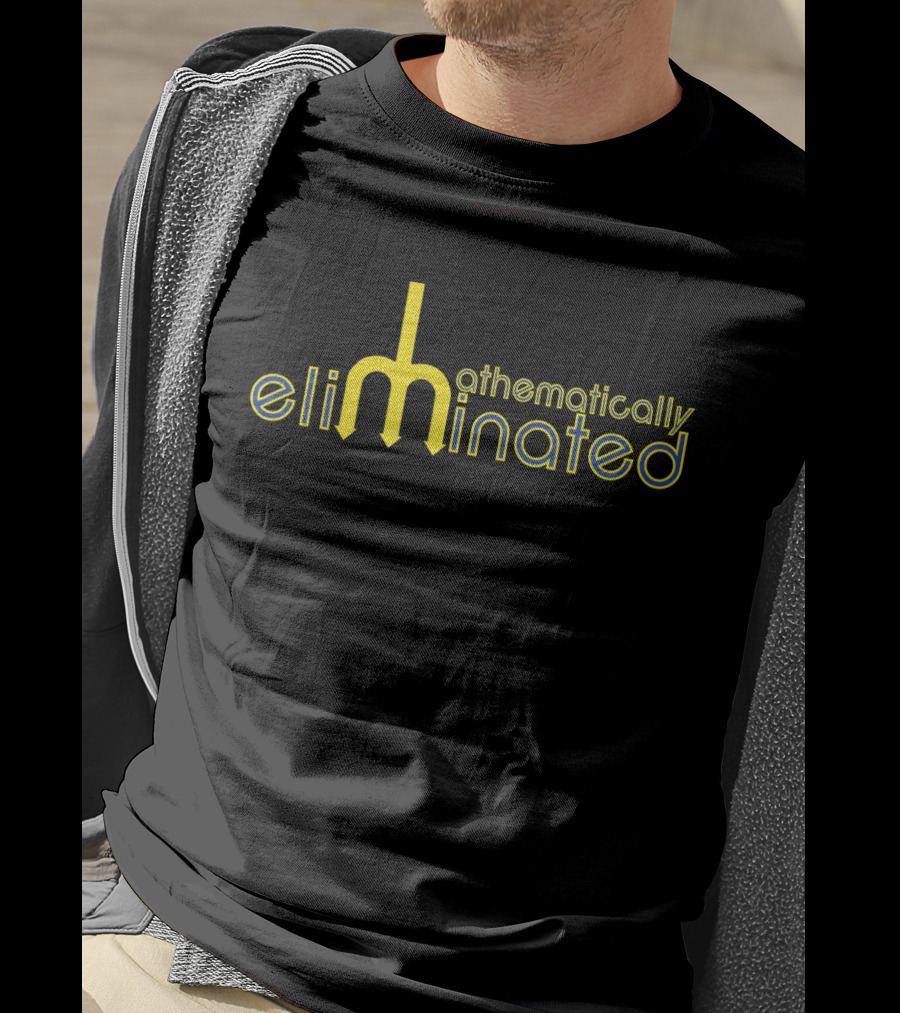 Mathematically Eliminated III Sports Fan Humor Yellow Lettering T-Shirt