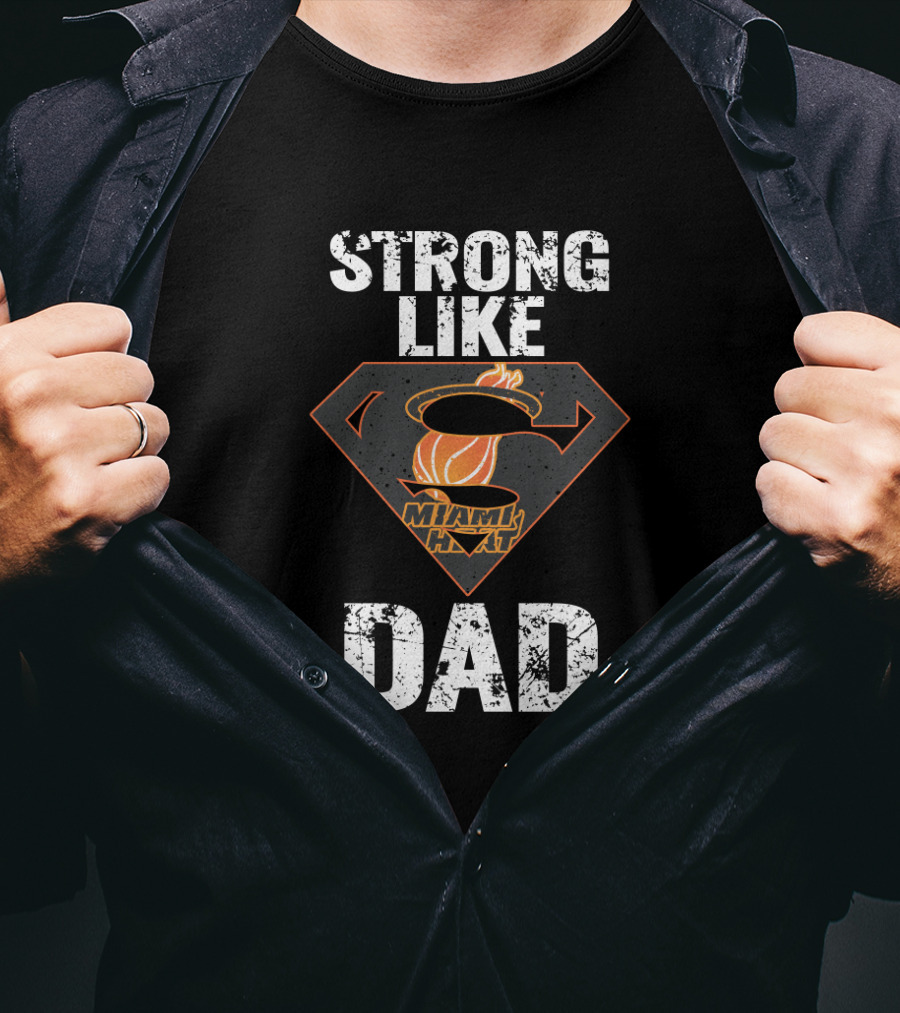 Strong Like Miami Heat Dad T-Shirt