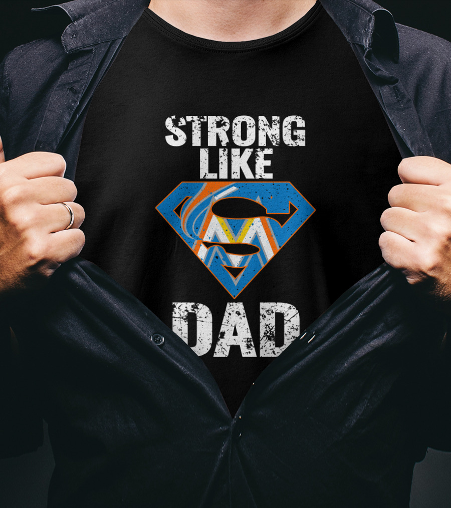 Strong Like Dad Miami Marlins Super Dad T-Shirt
