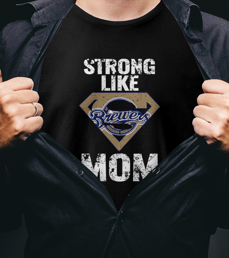 Strong Like Mom Milwaukee Brewers Logo Hero T-Shirt