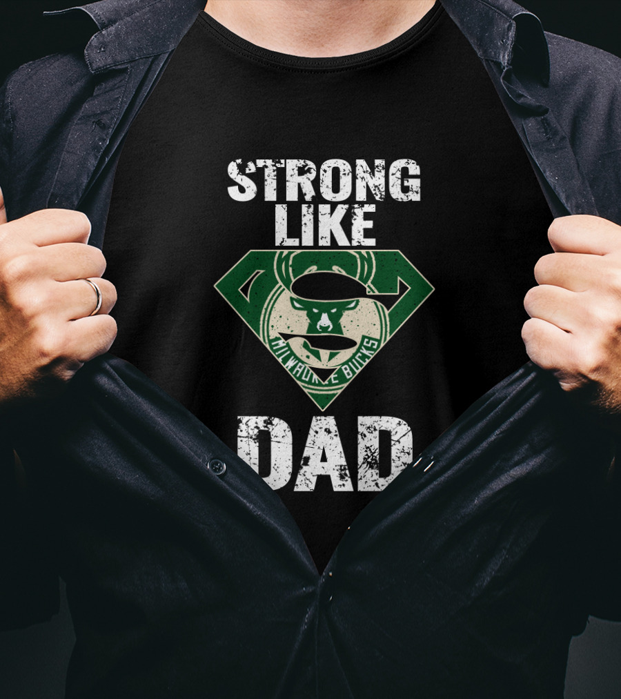 Strong Like Milwaukee Bucks Dad T-Shirt