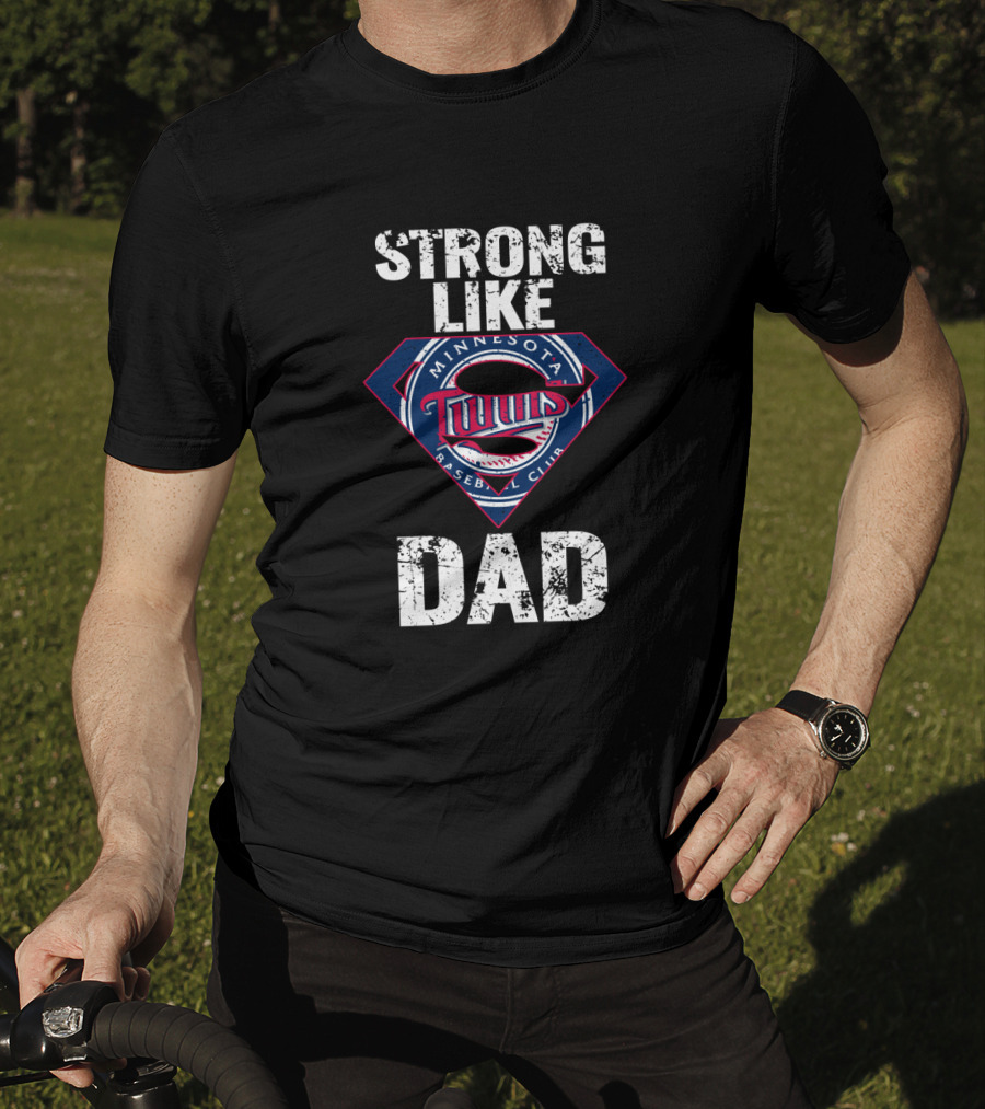 Strong Like Dad Minnesota Twins Baseball Club T-Shirt