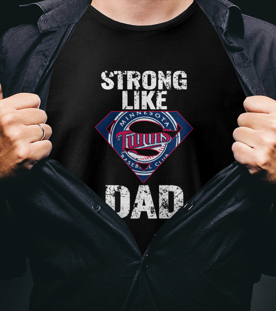 Strong Like Dad Minnesota Twins Baseball Club T-Shirt