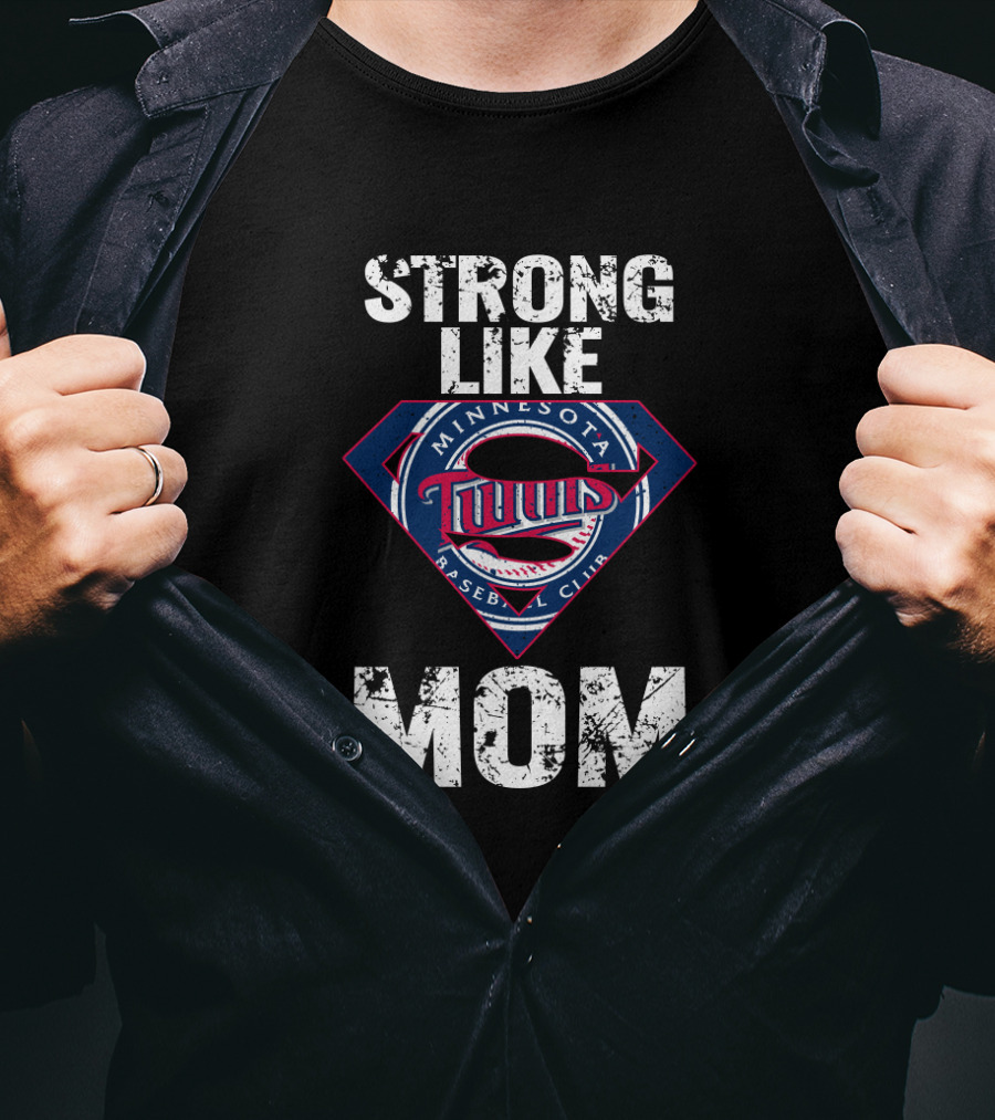 Minnesota Twins Strong Like Mom Logo Baseball Club T-Shirt