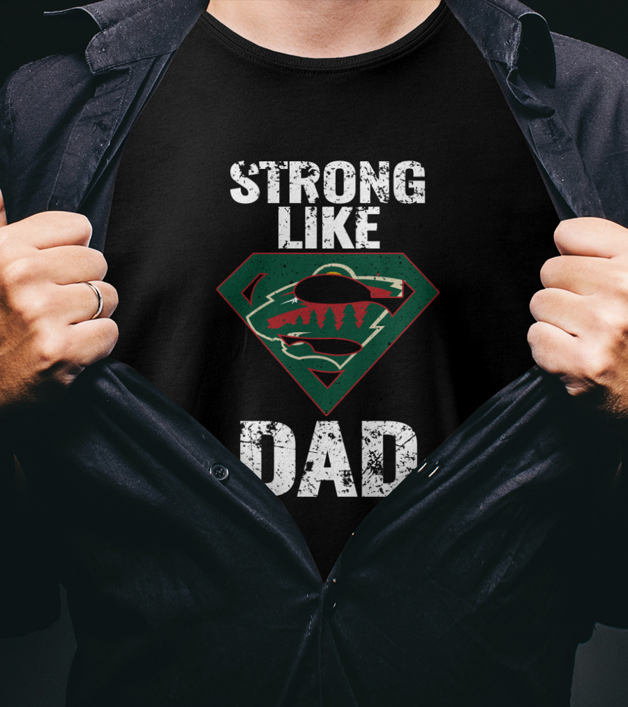 Strong Like Dad Minnesota Wild Super Dad T-Shirt