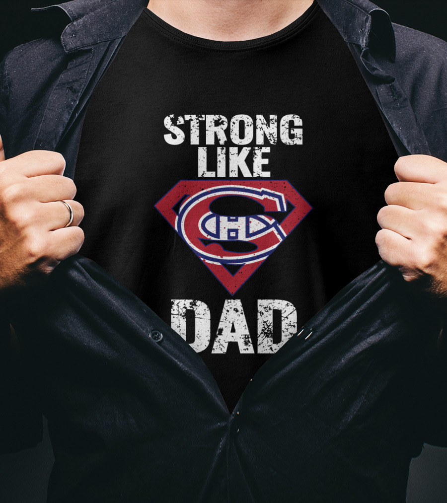 Strong Like Dad Montreal Canadiens Super Dad T-Shirt