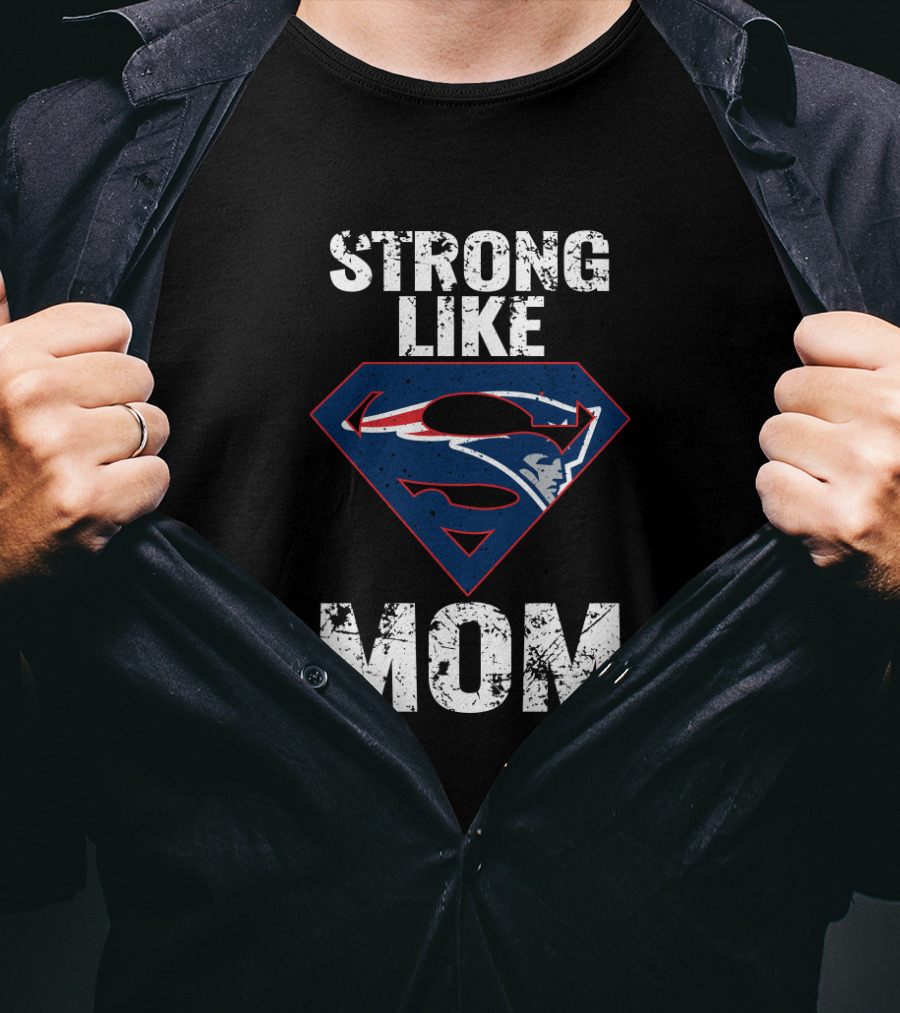 Strong Like Mom New England Patriots Super T-Shirt
