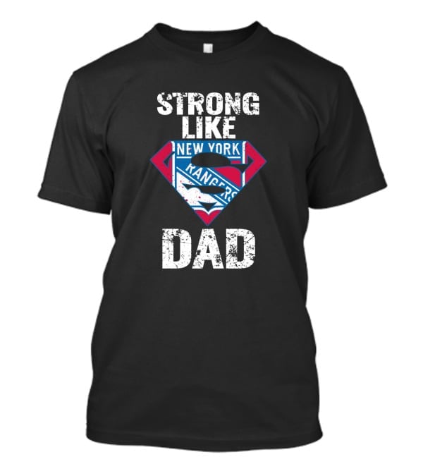 Strong Like Super New York Rangers Dad T-Shirt