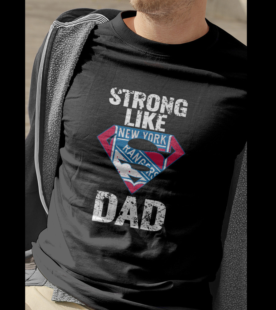Strong Like Super New York Rangers Dad T-Shirt