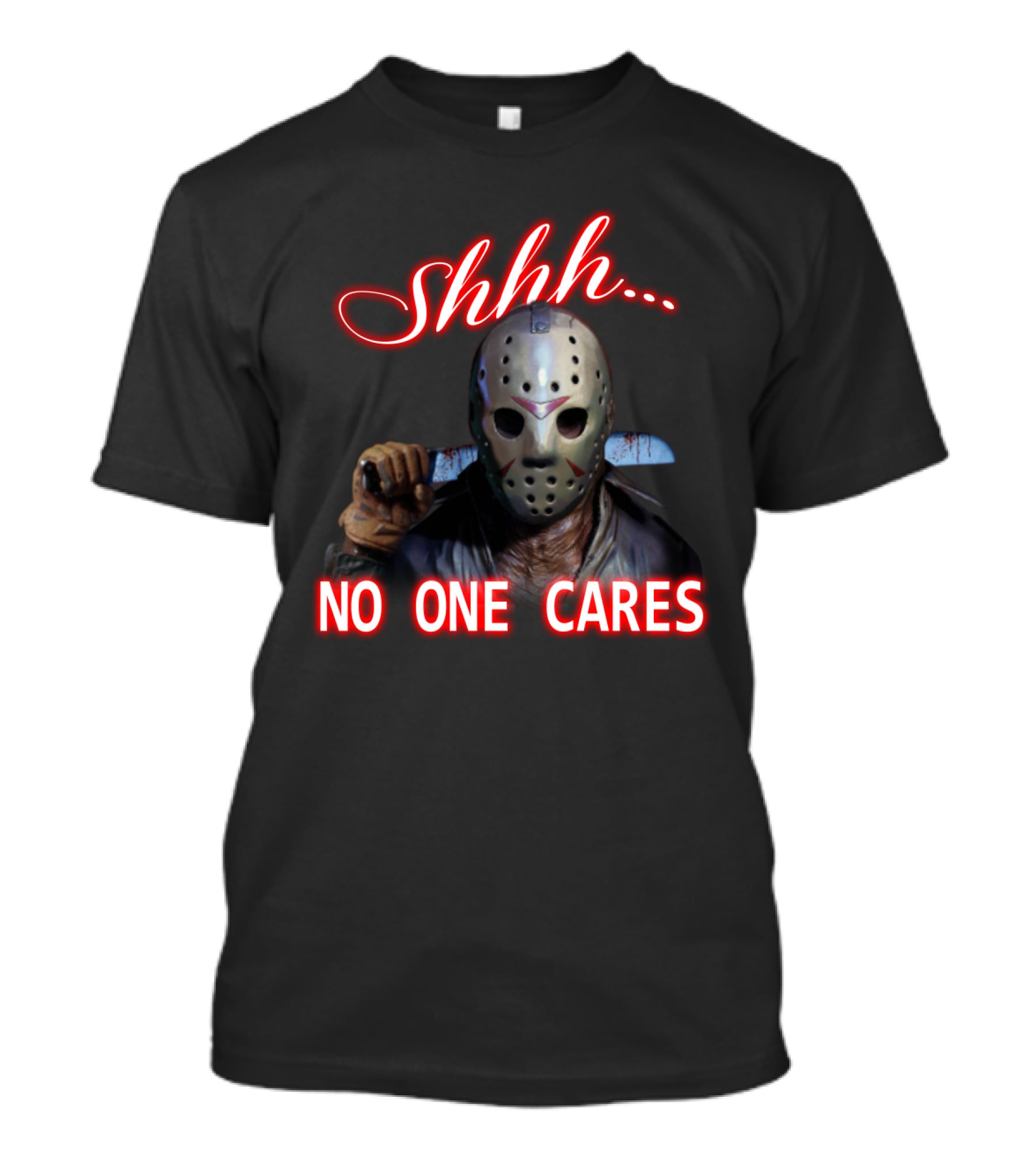 Shhh. No One Cares Jason Voorhees Friday The 13th Mask Knife T-Shirt