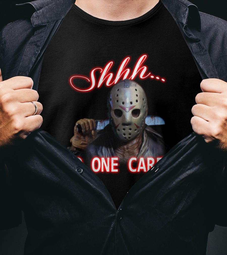 Shhh. No One Cares Jason Voorhees Friday The 13th Mask Knife T-Shirt