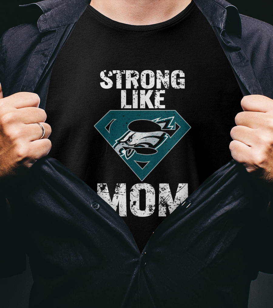 Philadelphia Eagles Strong Like Super Mom T-Shirt