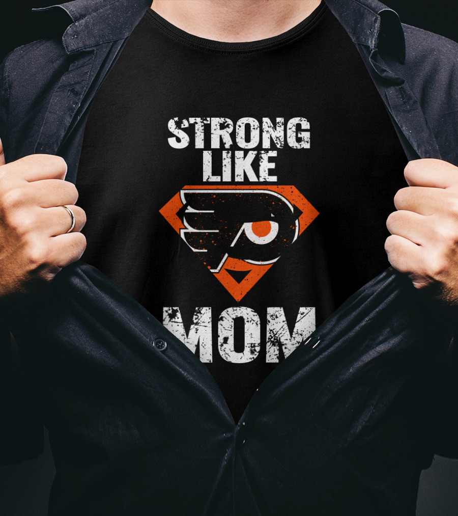 Philadelphia Flyers Strong Like Mom Super T-Shirt