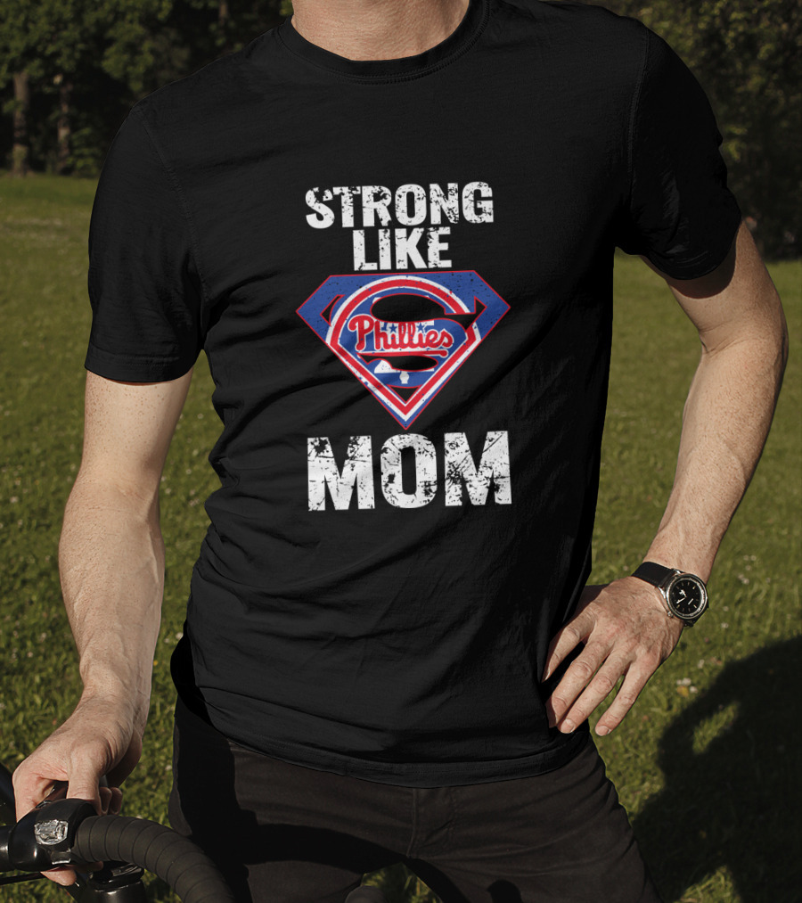 Strong Like Mom Philadelphia Phillies Superman T-Shirt