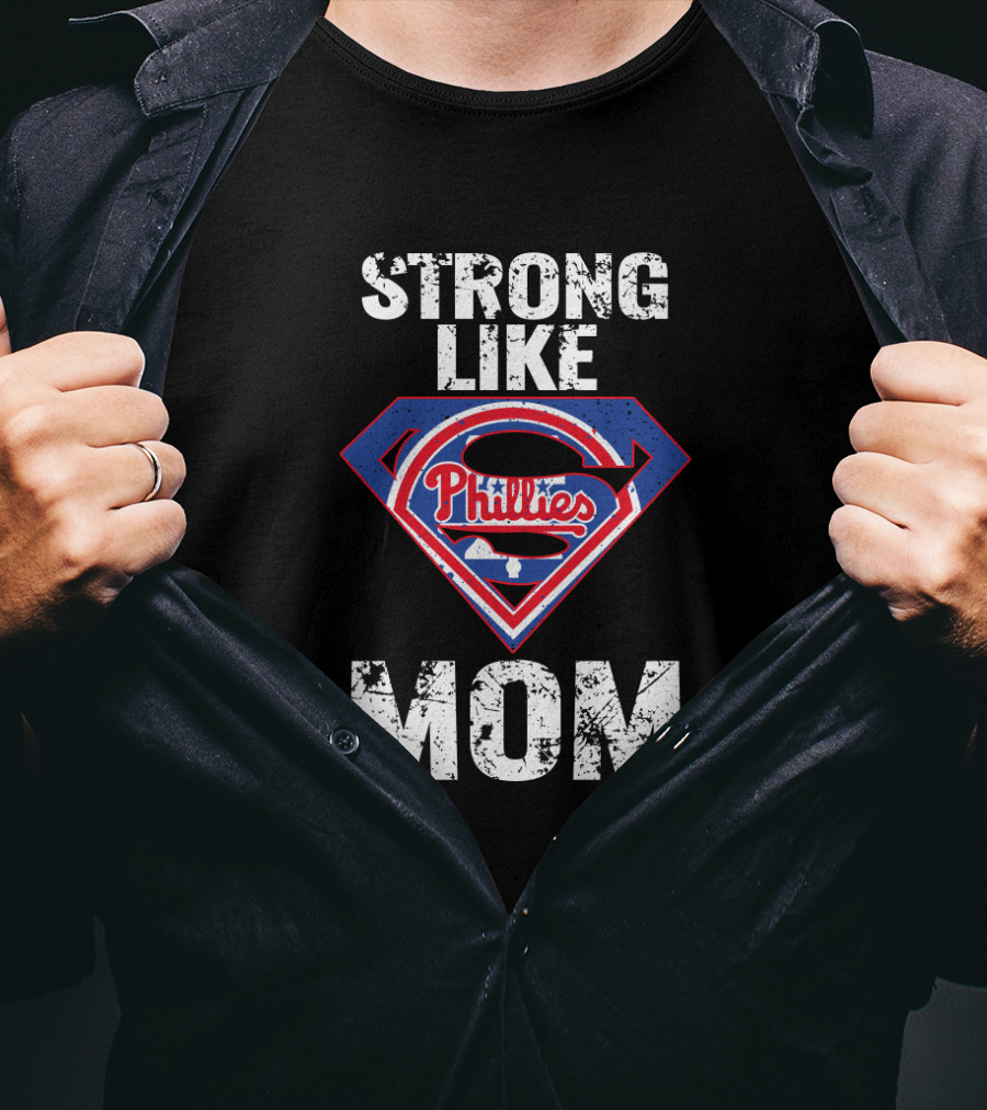 Strong Like Mom Philadelphia Phillies Superman T-Shirt