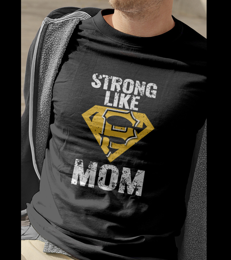 Strong Like Mom Pittsburgh Pirates Super T-Shirt