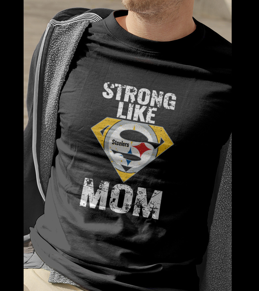Strong Like Steelers Super Mom T-Shirt