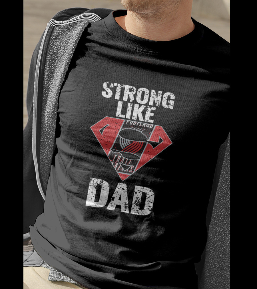 Strong Like Portland Trail Blazers Dad T-Shirt