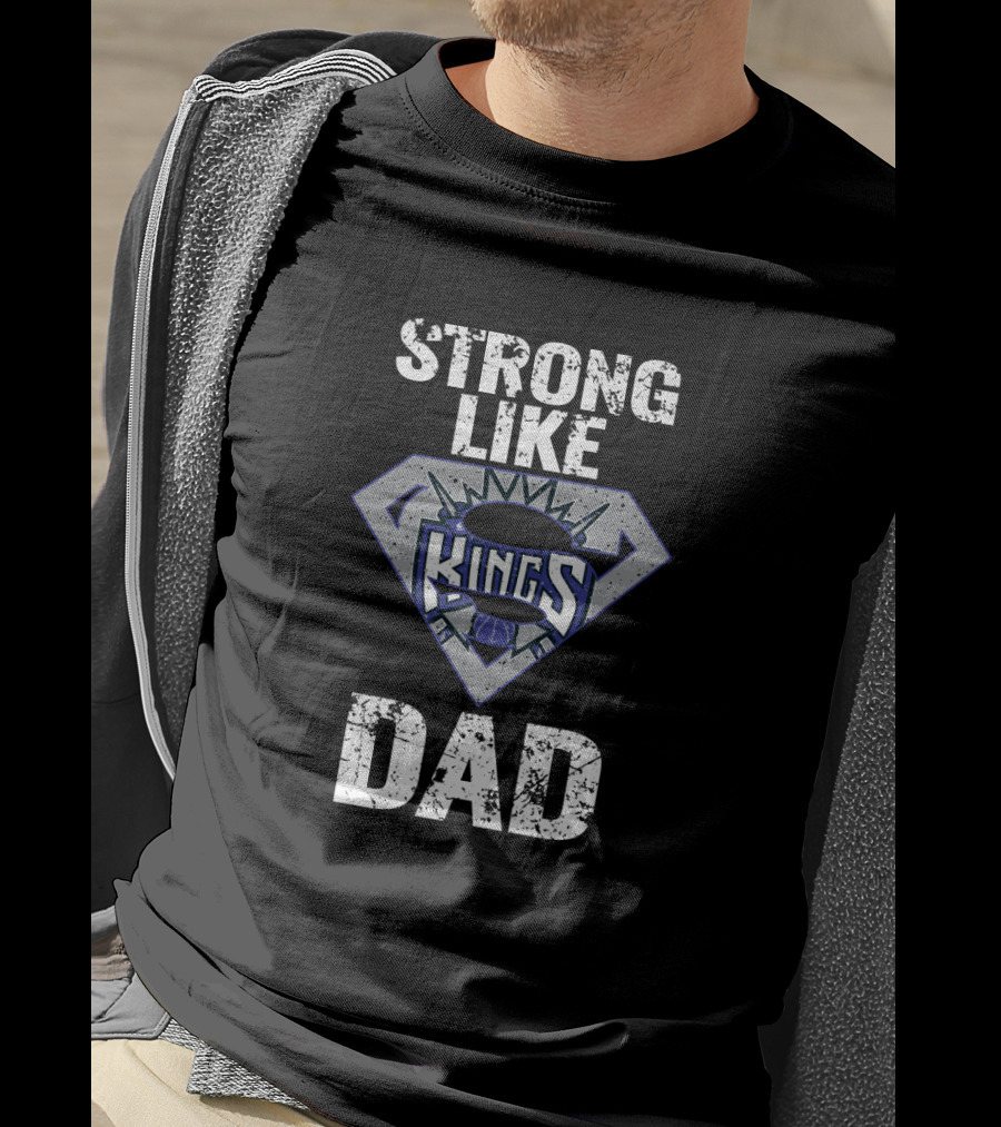 Strong Like Kings Dad Sacramento T-Shirt