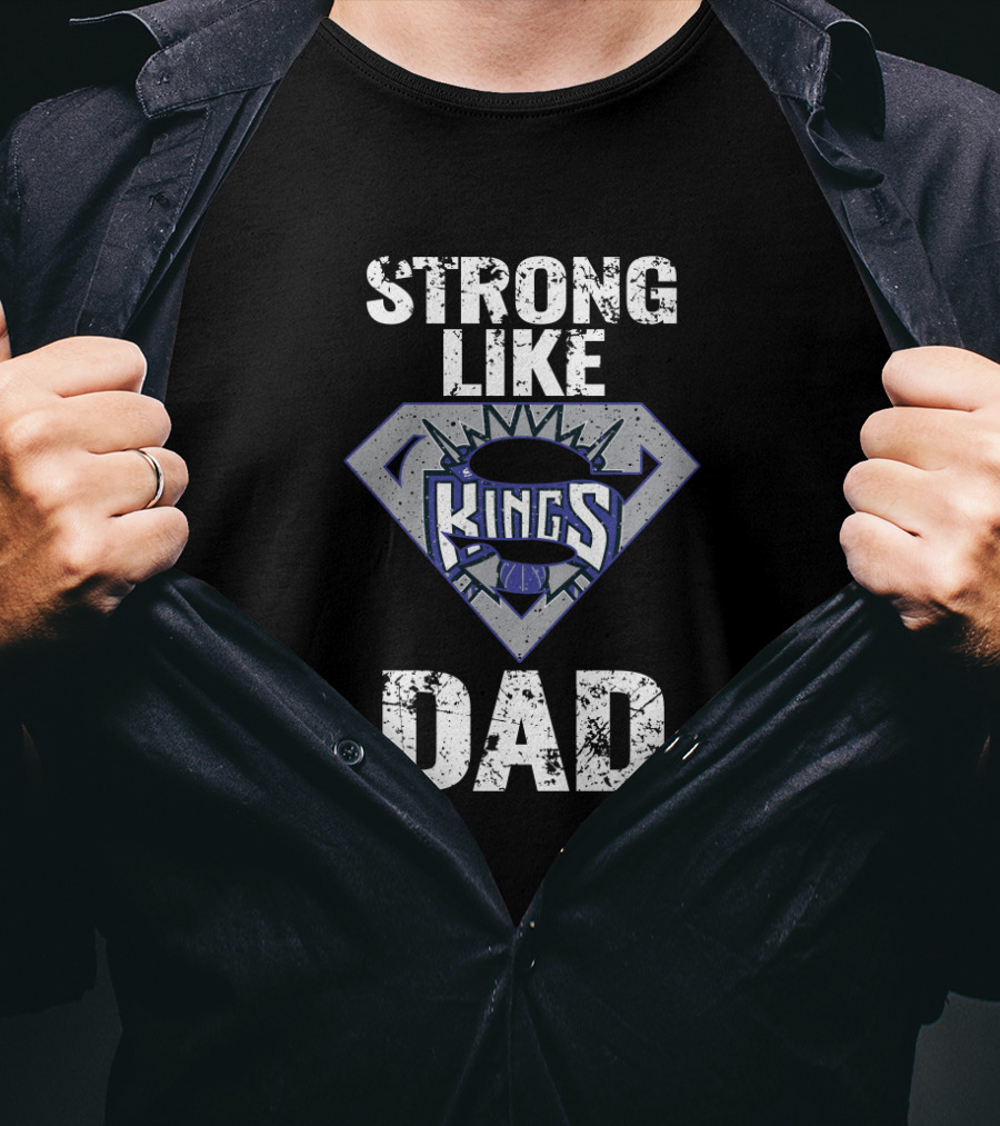 Strong Like Kings Dad Sacramento T-Shirt