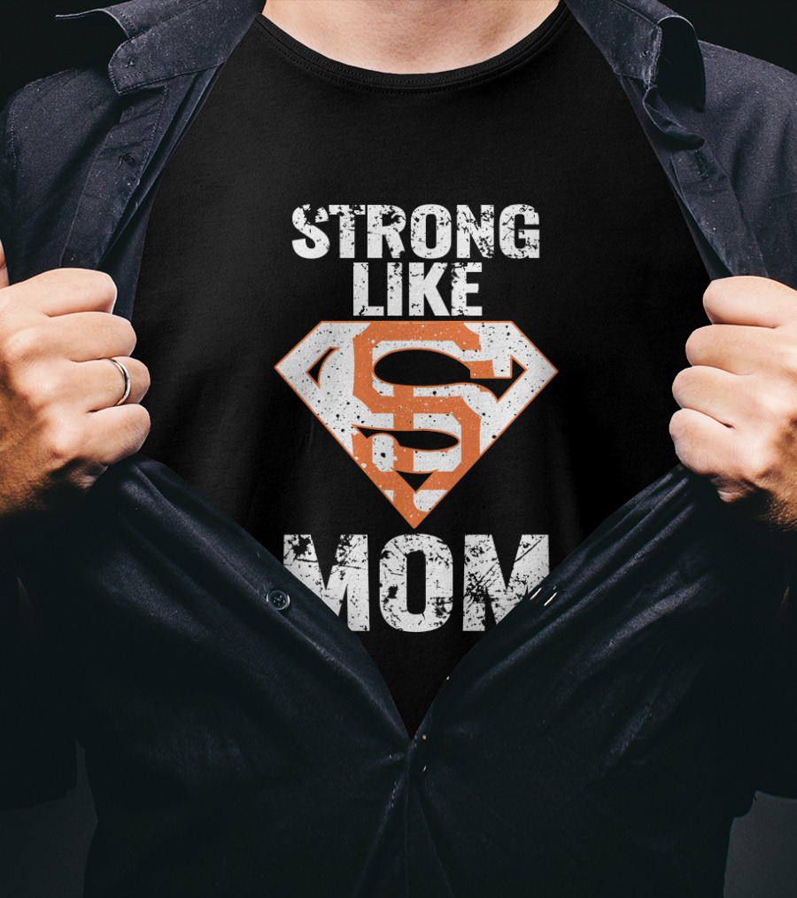 Strong Like Mom San Francisco Giants Super T-Shirt