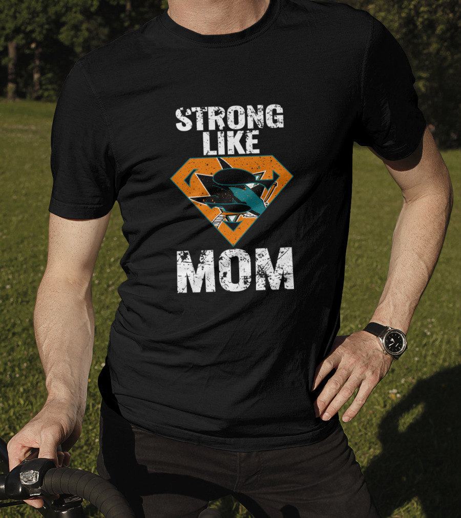 Strong Like Mom San Jose Sharks Super T-Shirt