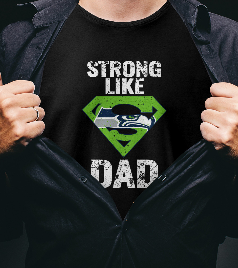 Strong Like Dad Seattle Seahawks Super Dad T-Shirt