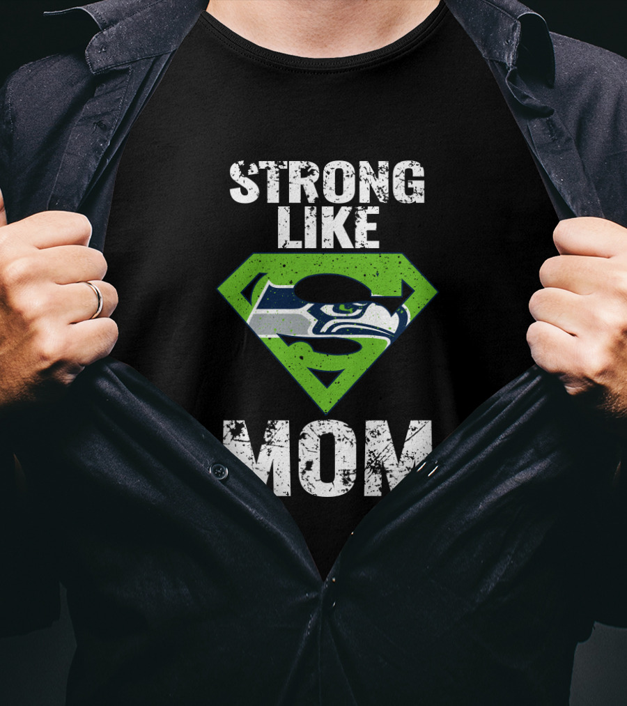 Strong Like Seattle Seahawks Mom T-Shirt