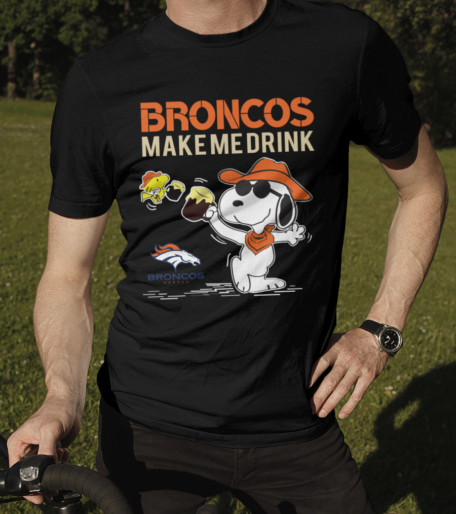 Snoopy Broncos Make Me Drink Denver Broncos Fans T-Shirt