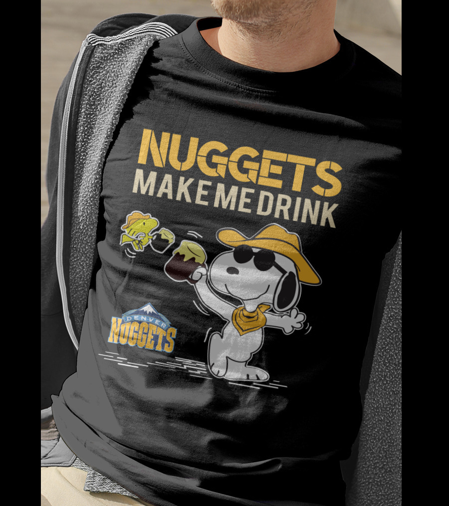 Nuggets Make Me Drink Snoopy Denver Nuggets T-Shirt