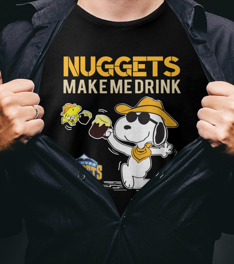 Nuggets Make Me Drink Snoopy Denver Nuggets T-Shirt