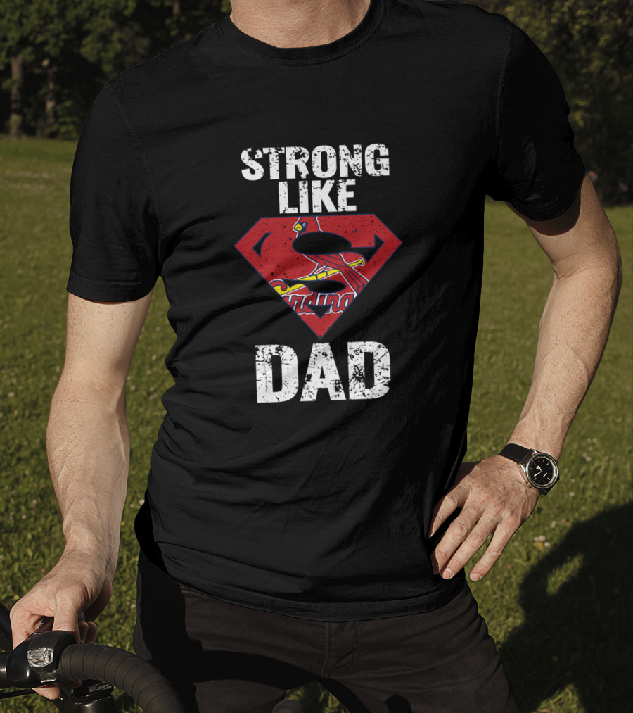 Strong Like Dad St. Louis Cardinals Super Dad T-Shirt