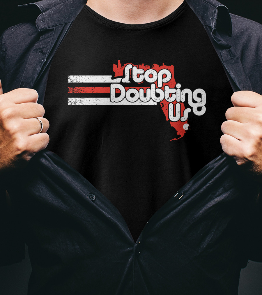 Stop Doubting Us Miami Florida Skyline T-Shirt