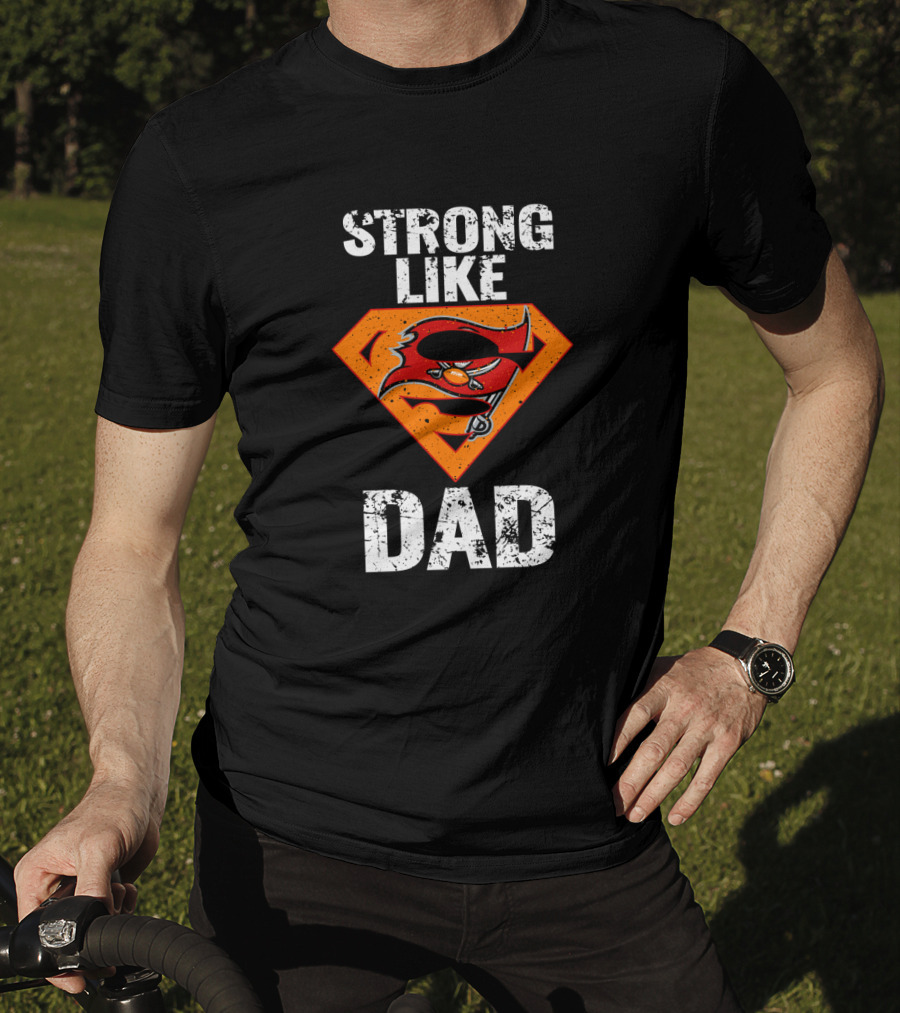 Strong Like Dad Tampa Bay Buccaneers Super Dad T-Shirt
