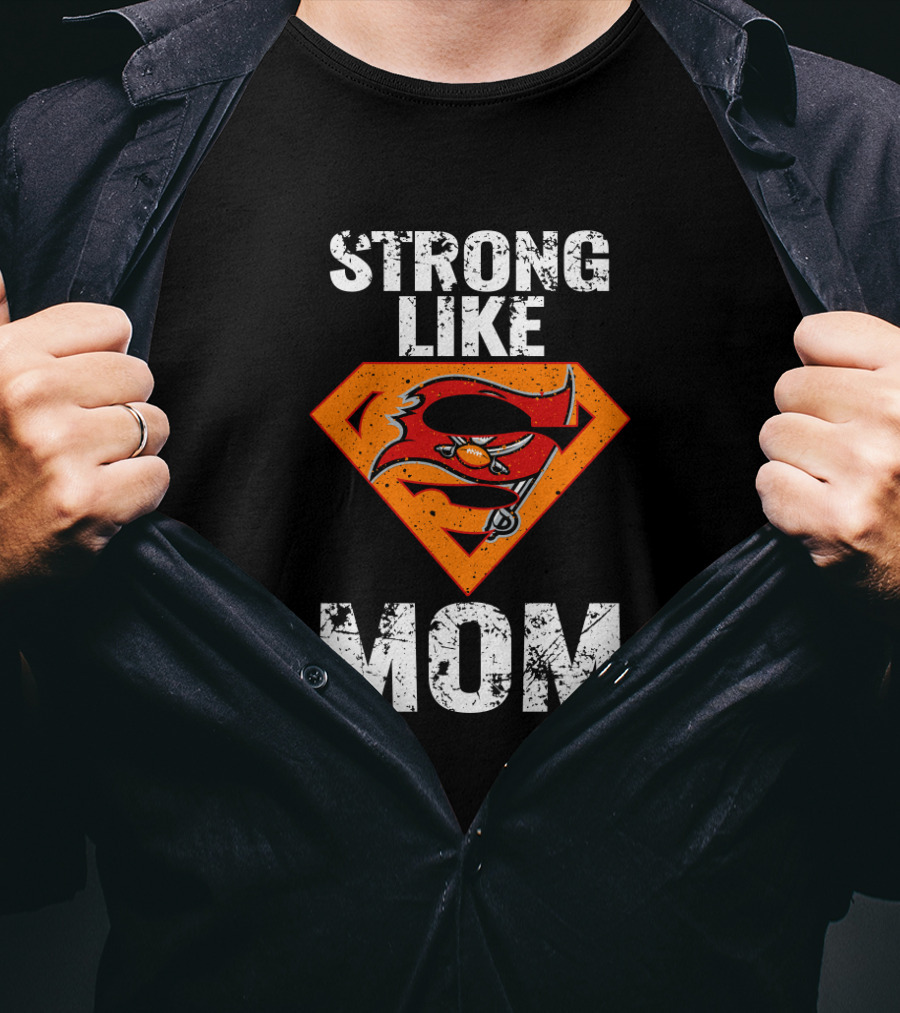 Strong Like Tampa Bay Buccaneers Mom T-Shirt