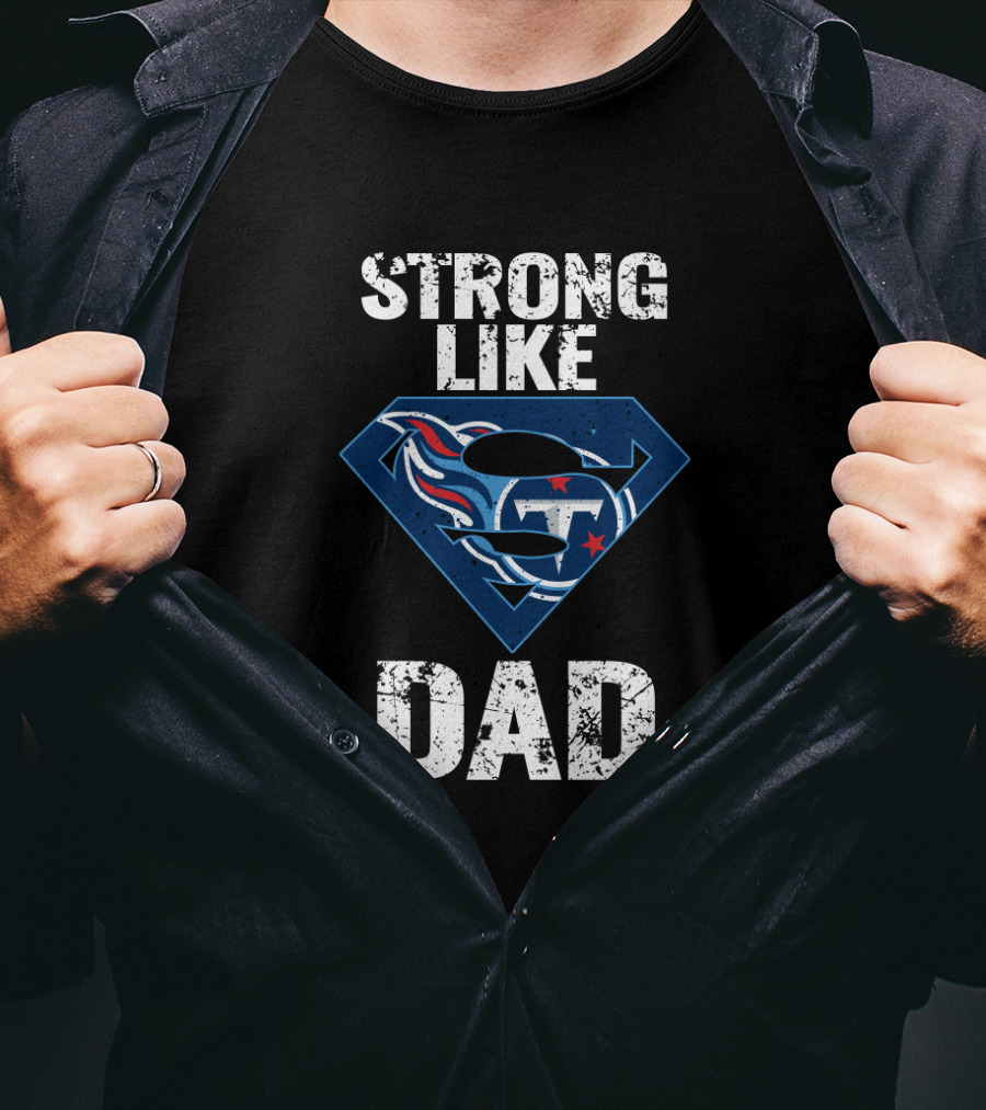 Strong Like Dad Tennessee Titans Super Hero T-Shirt