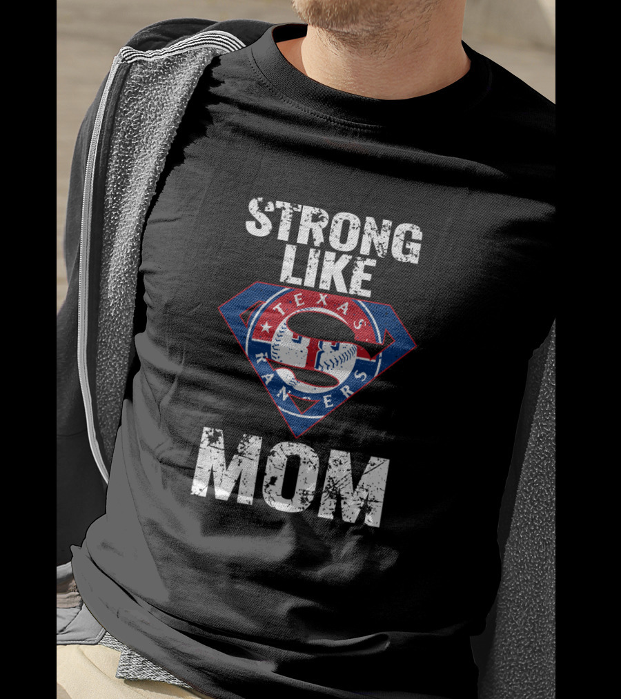 Strong Like Mom Texas Rangers Super Logo Baseball T-Shirt