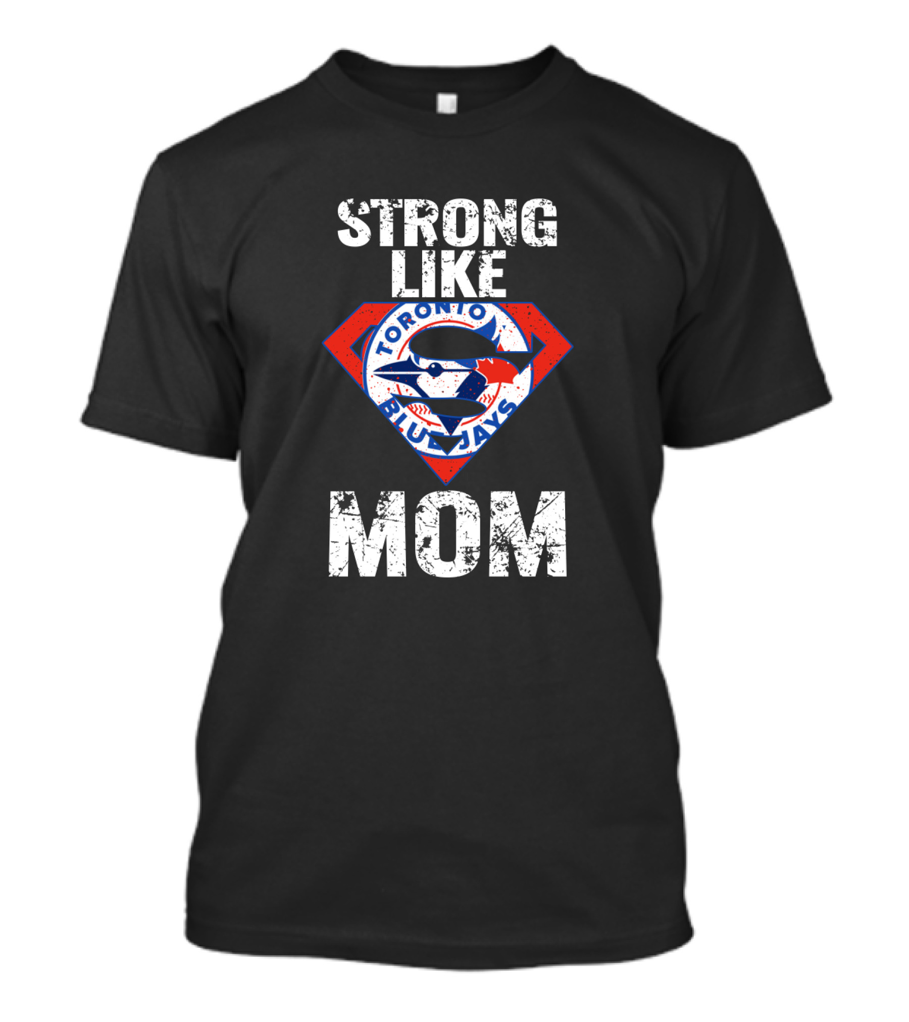 Strong Like Mom Toronto Blue Jays Super T-Shirt