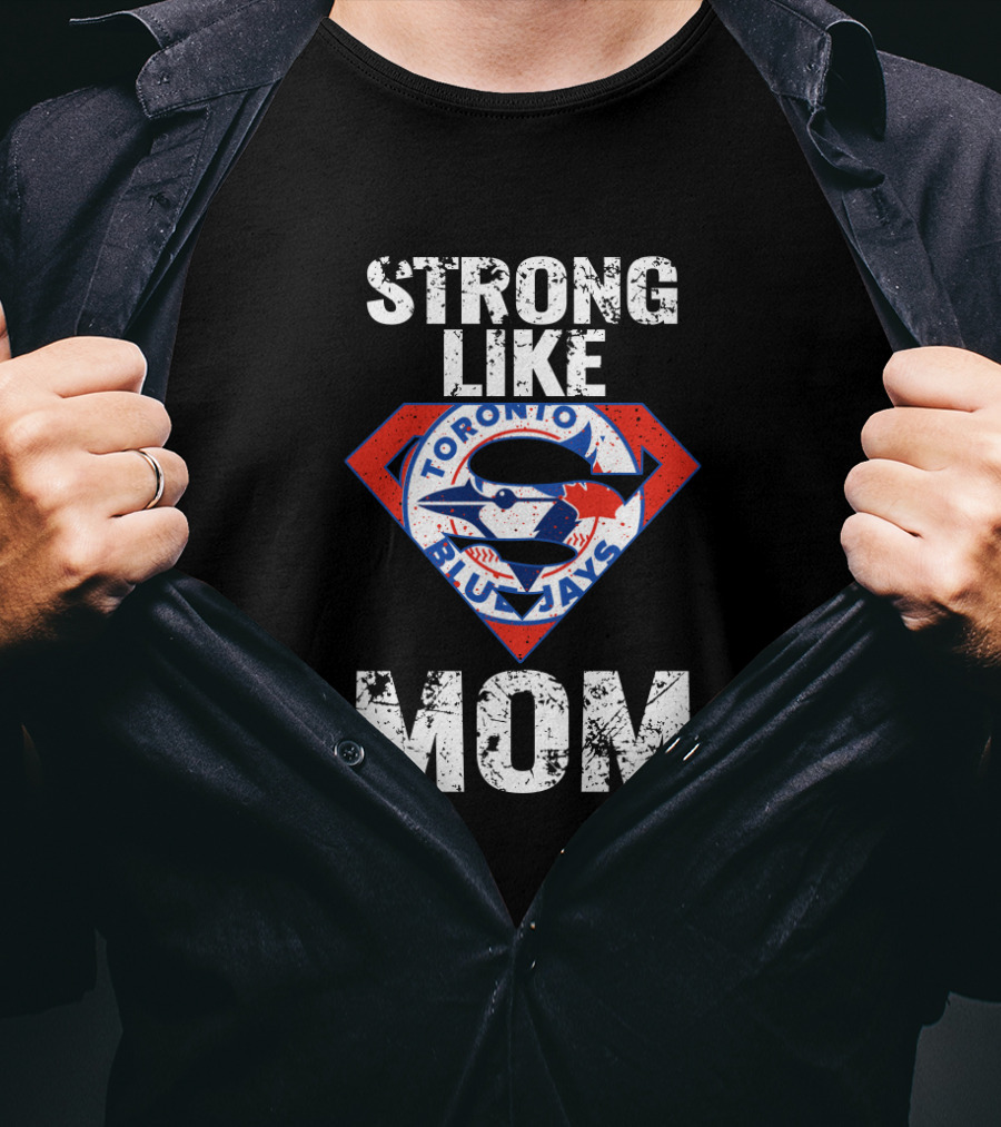 Strong Like Mom Toronto Blue Jays Super T-Shirt