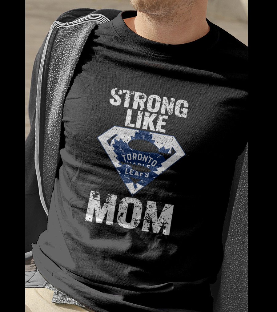 Strong Like Mom Toronto Maple Leafs Superman T-Shirt