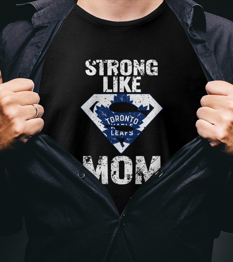 Strong Like Mom Toronto Maple Leafs Superman T-Shirt