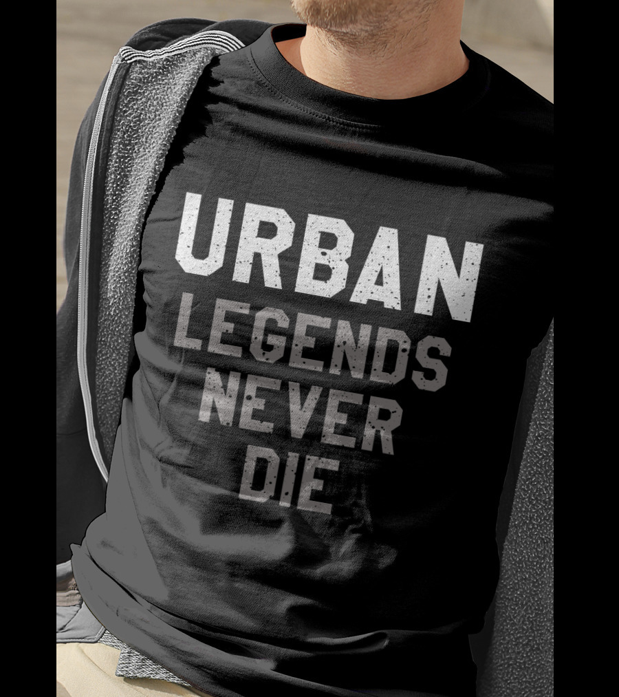 Urban Legends Never Die Classic Bold Typography T-Shirt