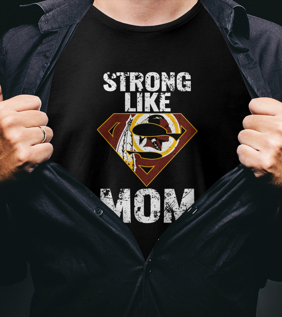 Strong Like Mom Washington Redskins Super T-Shirt