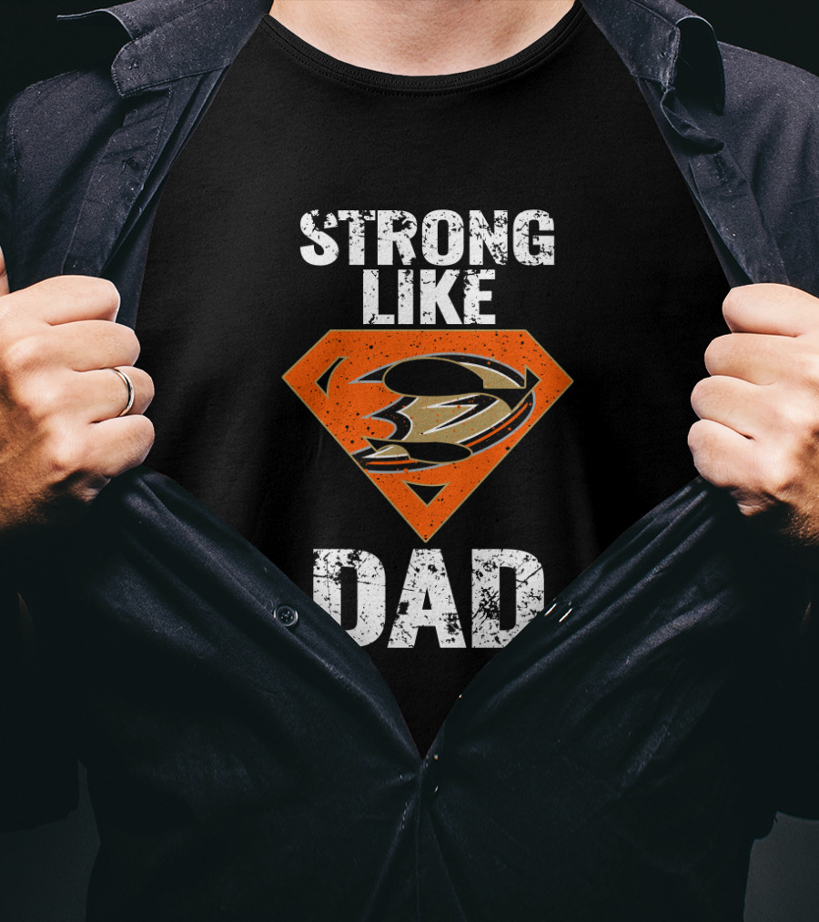 Strong Like Dad Anaheim Ducks Super T-Shirt