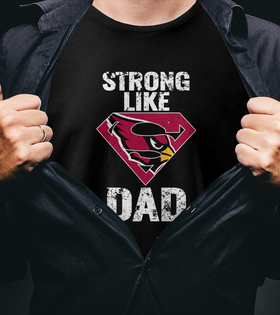 Strong Like Arizona Cardinals Super Dad T-Shirt