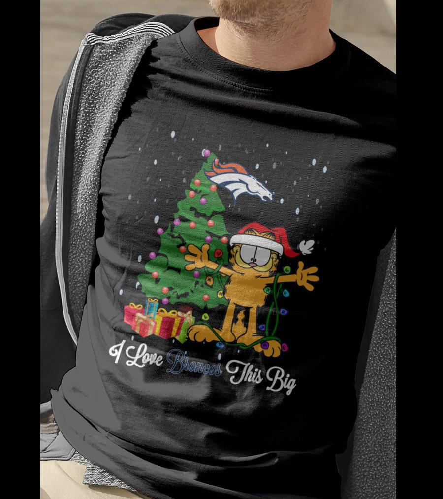 I Love Denver Broncos This Big Christmas Tree Garfield Santa Hat T-Shirt